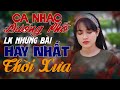 LK NHẠC ĐƯỜNG PHỐ Tuyển Chọn Từng Bài Đặc Sắc Nhất KHÔNG QUẢNG CÁO - LK Nhạc Vàng Tuyển Chọn