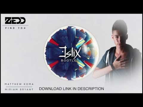 Zedd - Find You (Eslix Bootleg) [FREE DOWNLOAD IN DESCRIPTION]