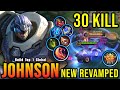 30 Kills!! Johnson Revamp 100% OVERPOWERED!! - Build Top 1 Global Johnson ~ MLBB
