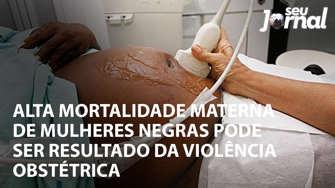 Alta mortalidade materna de mulheres negras pode ser resultado da violência obstétrica
