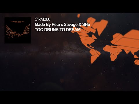 Made By Pete x Savage & SHē - Too Drunk To Dream