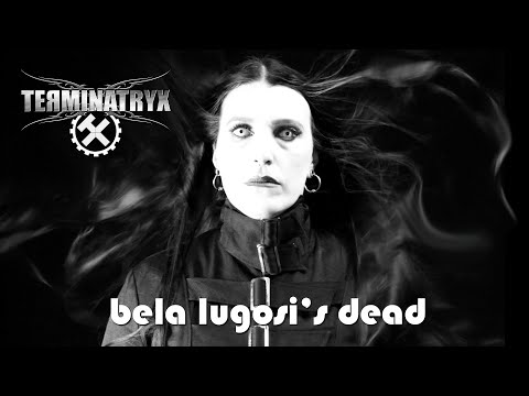 TERMINATRYX - Bela Lugosi's Dead (cover of the classic Gothic song by Bauhaus)