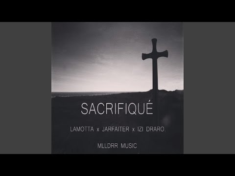 Sacrifiqué (feat. Lamotta & Jarfaiter)
