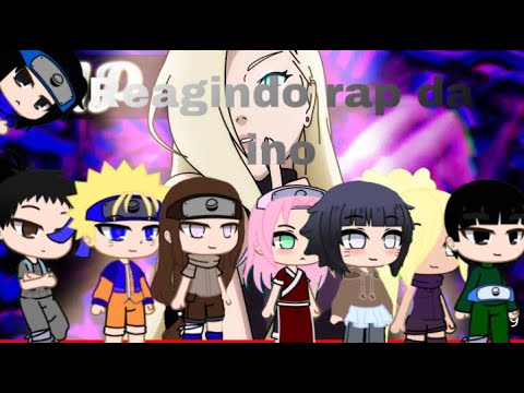 SALA DO NARUTO REAGINDO RAP D A INO