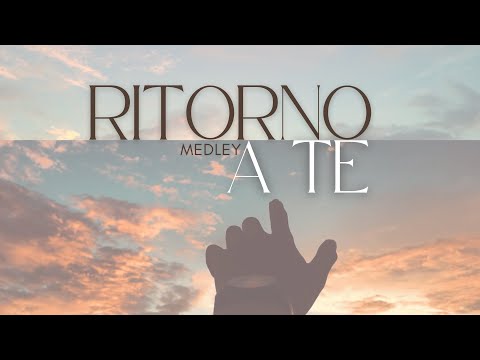 Ritorno a Te / Torno alla vera adorazione