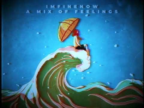 imfinenow - A Mix Of Feelings