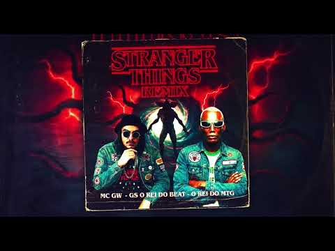 STRANGER THINGS 2025 REMIX - MC GW, GS O REI DO BEAT, O REI DO MTG