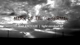 Far Enough - Mark Of The Cinderman