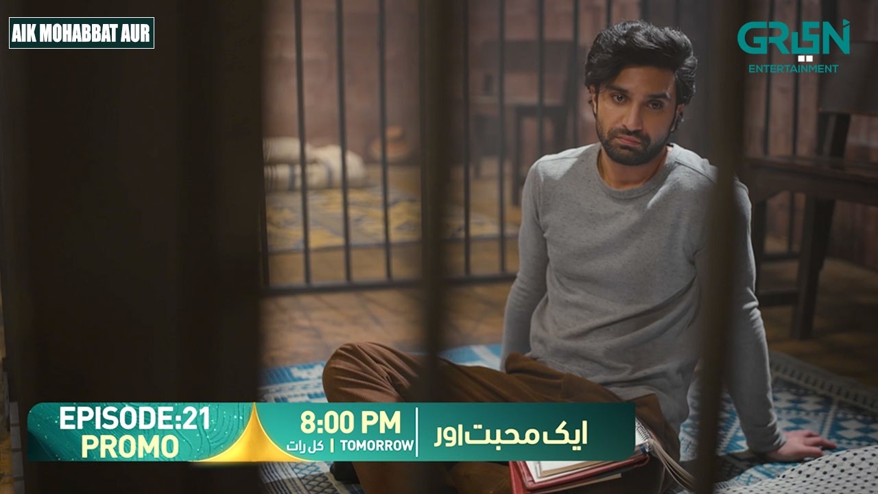 Aik Mohabbat Aur Episode 21 Promo | Tomorrow At 8:00 PM | Ahad Raza Mir - Maya Ali | Green TV