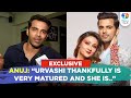 Anuj Sachdeva REVEALS The Breakup Reason With Ex Girlfriend Urvashi Dholakia His Marriage Plans