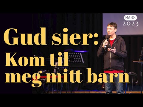 Gud sier: kom til meg mitt barn | Betel 11 | Tale Martin Reen