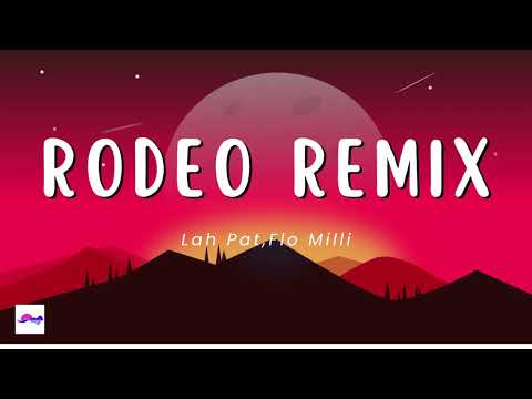 Rodeo Remix 1 Hour - Lah Pat, Flo Milli