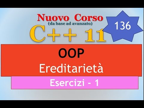 Nuovo Corso C++11 ITA 136: OOP - ereditarietà / esercizi - 1