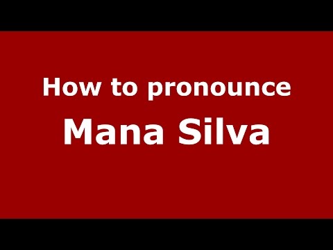 How to pronounce Mana Silva (American English/US)  - PronounceNames.com