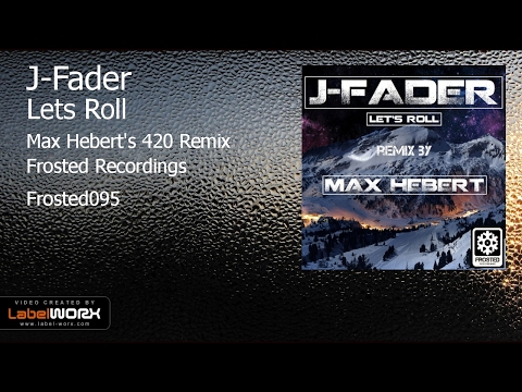 J-Fader - Lets Roll (Max Hebert's 420 Remix)