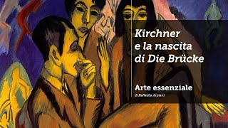 Ernst Ludwig Kirchner e la nascita di Die Brücke