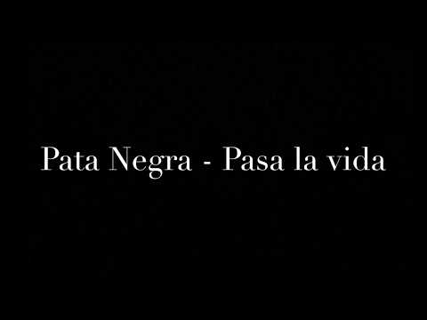 Pasa La Vida - Pata Negra