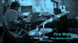 Fire waltz   The Guevara band