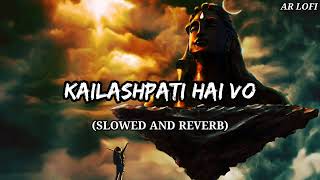 Mere Maalik Hai Shivay- Kailashpati hai vo (Slowed