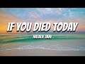 Natalie Jane If You Died Today Lyrics I Hot Music