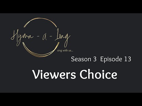 Hymn-A-Long S3 E13 Viewer's Choice