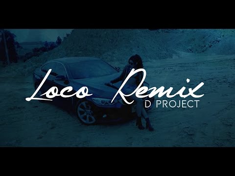 D Project - Loco Remix (Video Lyric)