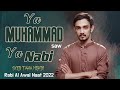 New Rabi Ul Awal Naat 2022 Ya Muhammad Ya Muhammad Ya Nabi Saw Taha Mehdi Nasheed 2022