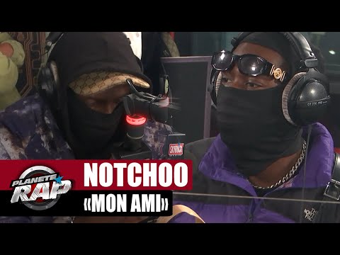 [EXCLU] Notchoo "Mon ami" #PlanèteRap