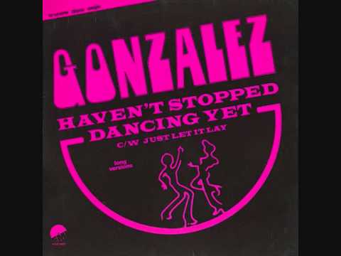 Gonzalez  -  Haven't Stopped Dancing Yet