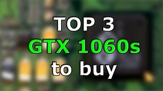 Which GTX 1060 to buy? TOP 3 cards (short version - TL;DW)