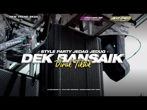 DJ DEK BANSAIK V2 STYLE PARTY JEDAG JEDUG 