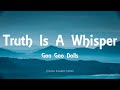 Goo Goo Dolls - Truth Is A Whisper (Lyrics) - Gutterflower (2002)