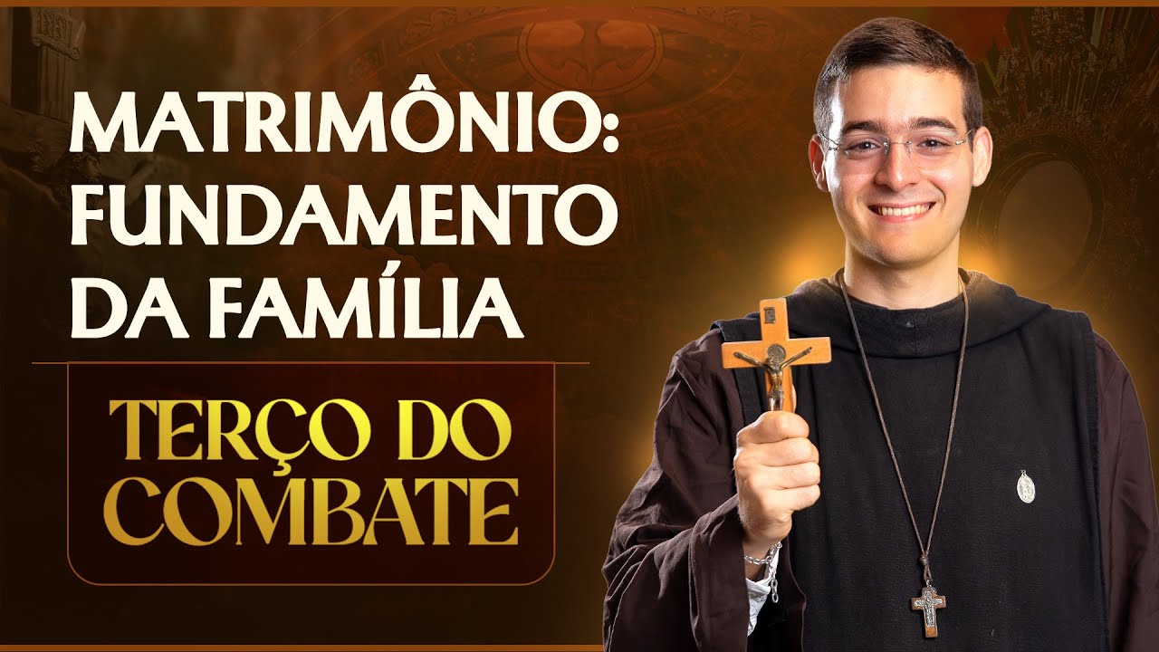 Terço do Combate | Matrimônio: fundamento da família - 19/01