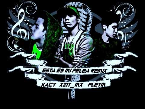 Xzit Mx Esta Es Mi Pelea REMIX Feat fleym & Kacy