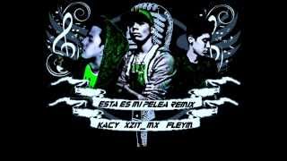 Xzit Mx Esta Es Mi Pelea REMIX Feat fleym & Kacy