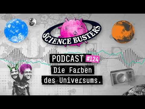 Die Farben des Universums. | Science Busters Podcast #124