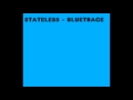 STATELESS - BLUETRACE LYRIC VIDEO