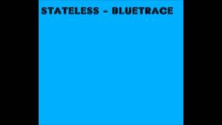 STATELESS - BLUETRACE LYRIC VIDEO