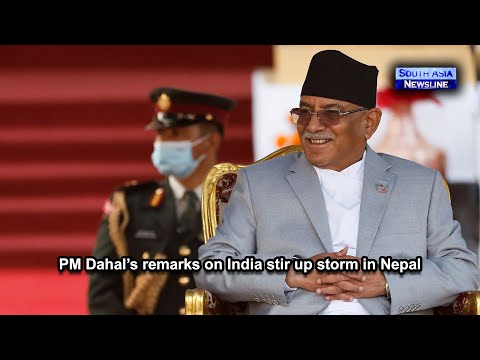 PM Dahal’s remarks on India stir up storm in Nepal
