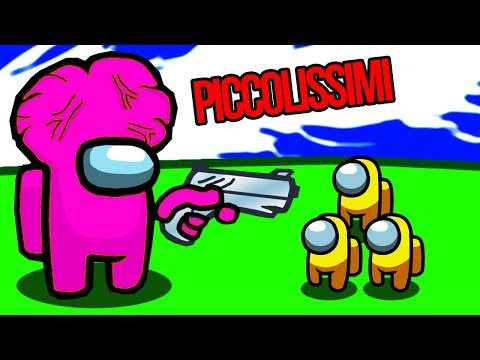 AMONG US MA DIVENTIAMO TUTTI PICCOLISSIMI!!