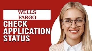 How To Check Your Wells Fargo Application Status (How Do I Check Wells Fargo Application Status)