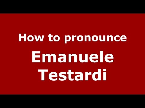 How to pronounce Emanuele Testardi (Italian/Italy)  - PronounceNames.com