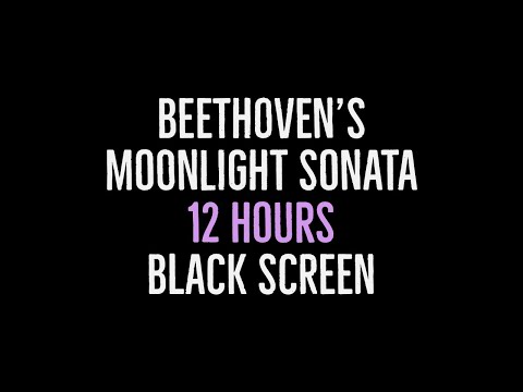 Beethoven's Moonlight Sonata - 12 Hours Long - with Black Screen