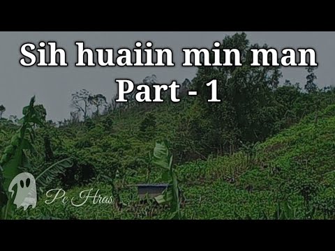 Sih huai man-1 By Hunlawmawma Hmar (Mizo Story Audio)