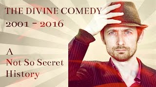 The Divine Comedy 2001-2016 'A Not So Secret History'