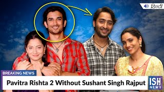 Pavitra Rishta 2 Without Sushant Singh Rajput