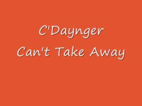 C'Daynger - Can't Take Away