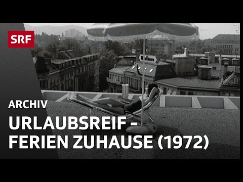 Urlaubsreif (1972) | Ferien zuhause | Sommer in der Schweiz | SRF Archiv