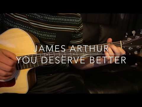 You Deserve Better - James Arthur
