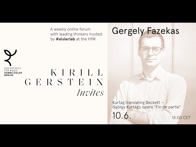 Kirill Gerstein Invites: A Lecture on Kurtág’s Opera “Fin de partie” | Gergely Fazekas